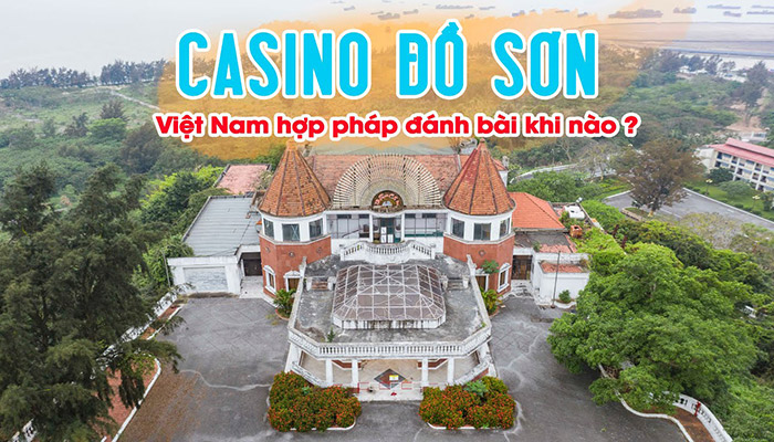 Casino Đồ Sơn Hải Phòng thế giới cá cược đẳng cấp quốc tế